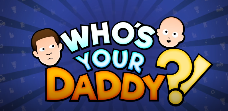 Who's Your Daddy?!